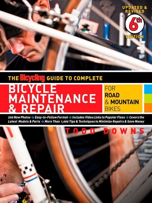 Title details for The Bicycling Guide to Complete Bicycle Maintenance & Repair by Todd Downs - Available